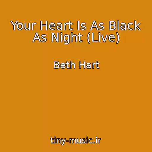 کاور آهنگ Your Heart Is As Black As Night (Live) از Beth Hart