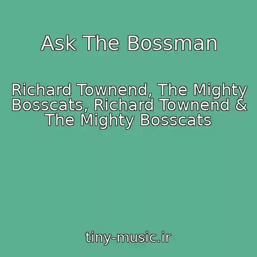 کاور آهنگ Ask The Bossman از Richard Townend, The Mighty Bosscats, Richard Townend & The Mighty Bosscats