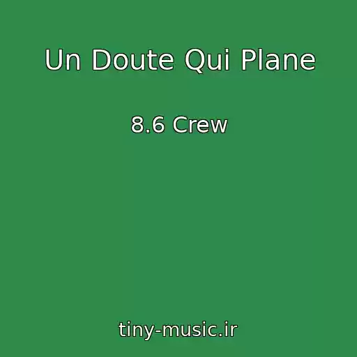 کاور آهنگ Un Doute Qui Plane از 8.6 Crew