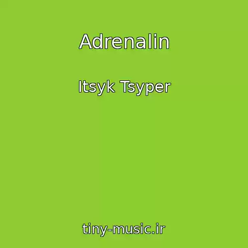 کاور آهنگ Adrenalin از Itsyk Tsyper