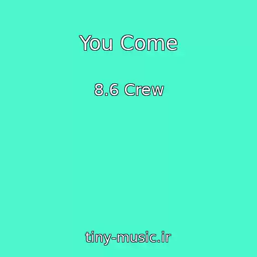 کاور آهنگ You Come از 8.6 Crew