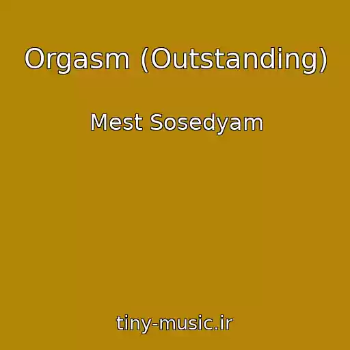 کاور آهنگ Orgasm (Outstanding) از Mest Sosedyam