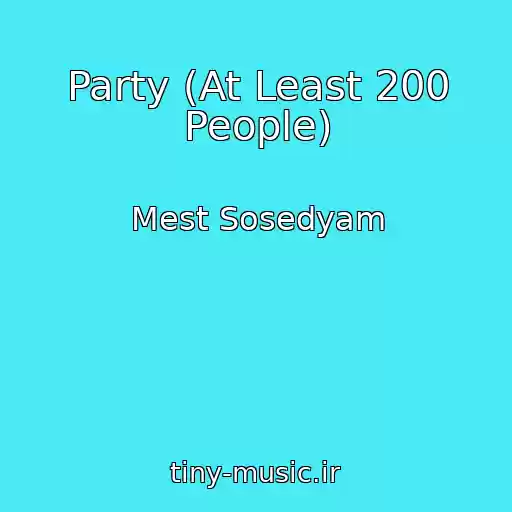 کاور آهنگ Party (At Least 200 People) از Mest Sosedyam