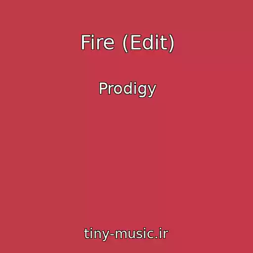 کاور آهنگ Fire (Edit) از Prodigy