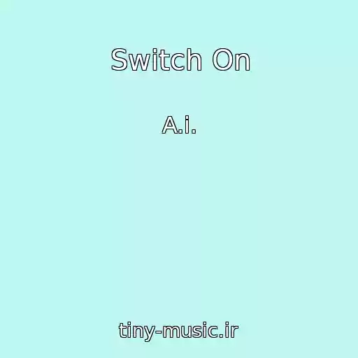 کاور آهنگ Switch On از A.i.