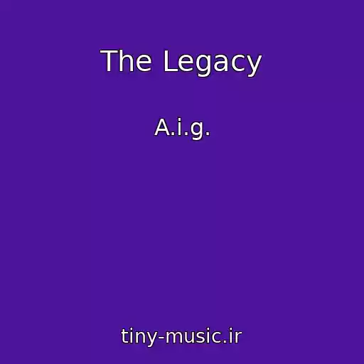 کاور آهنگ The Legacy از A.i.g.