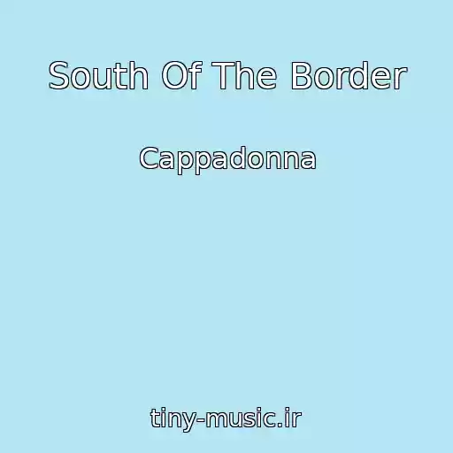 کاور آهنگ South Of The Border از Cappadonna