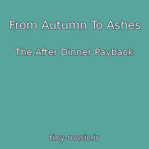 کاور آهنگ From Autumn To Ashes از The After Dinner Payback