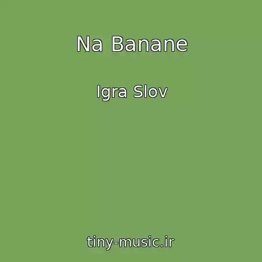 کاور آهنگ Na Banane از Igra Slov
