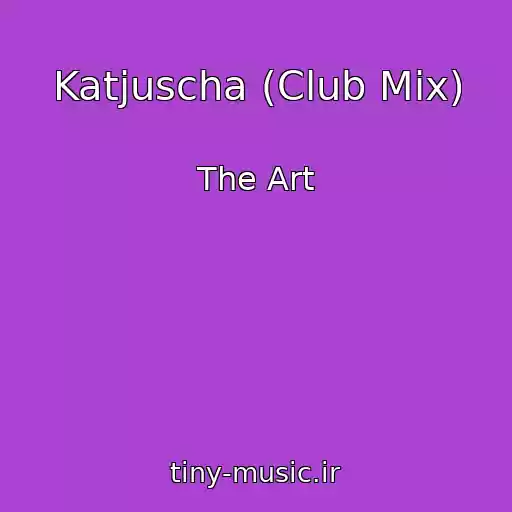 کاور آهنگ Katjuscha (Club Mix) از The Art