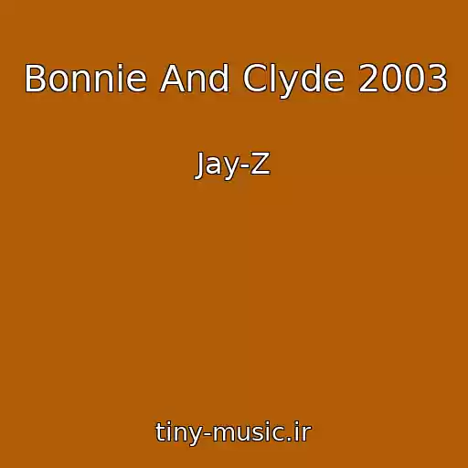 کاور آهنگ Bonnie And Clyde 2003 از Jay-Z