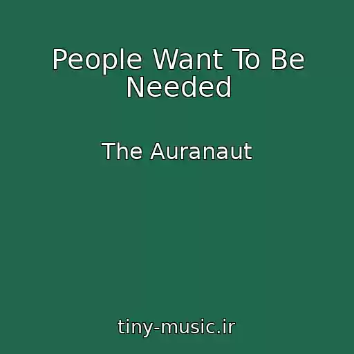 کاور آهنگ People Want To Be Needed از The Auranaut