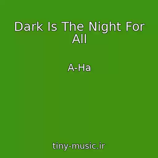 کاور آهنگ Dark Is The Night For All از A-Ha