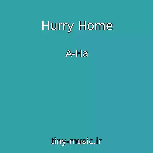 کاور آهنگ Hurry Home از A-Ha