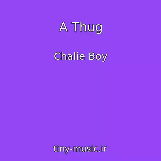 کاور آهنگ A Thug از Chalie Boy