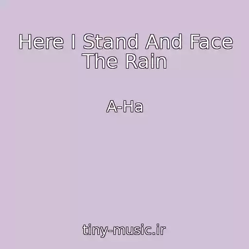 کاور آهنگ Here I Stand And Face The Rain از A-Ha