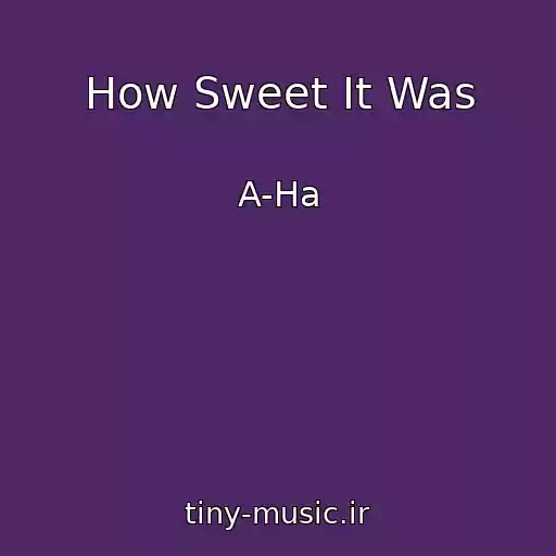 کاور آهنگ How Sweet It Was از A-Ha