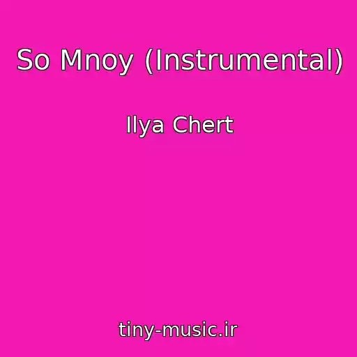 کاور آهنگ So Mnoy (Instrumental) از Ilya Chert
