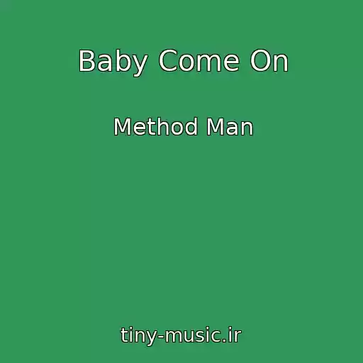 کاور آهنگ Baby Come On از Method Man