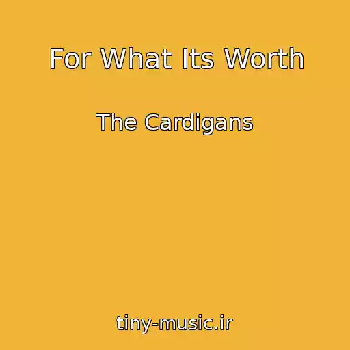 کاور آهنگ For What Its Worth از The Cardigans