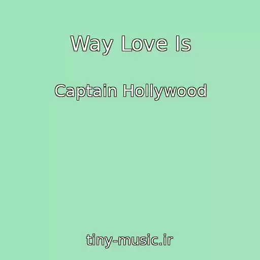 کاور آهنگ Way Love Is از Captain Hollywood