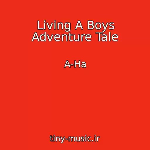کاور آهنگ Living A Boys Adventure Tale از A-Ha