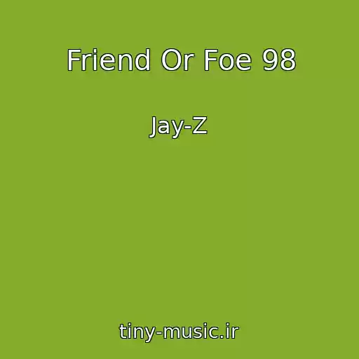 کاور آهنگ Friend Or Foe 98 از Jay-Z