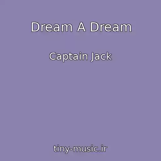 کاور آهنگ Dream A Dream از Captain Jack