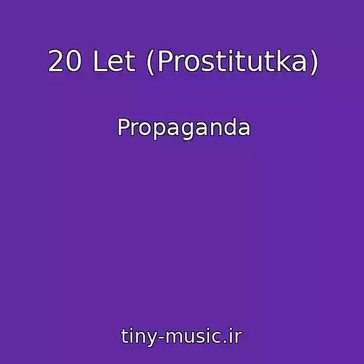 کاور آهنگ 20 Let (Prostitutka) از Propaganda