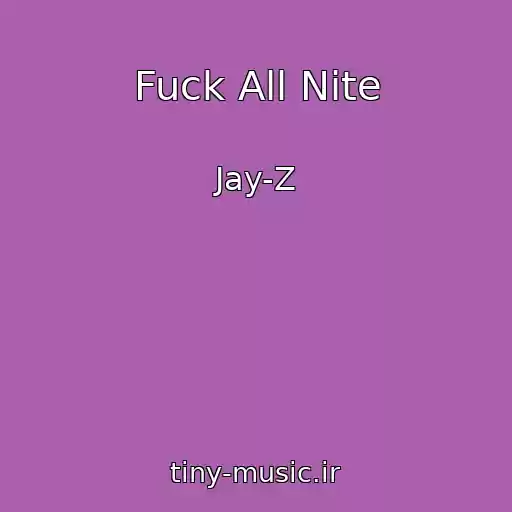 کاور آهنگ Fuck All Nite از Jay-Z