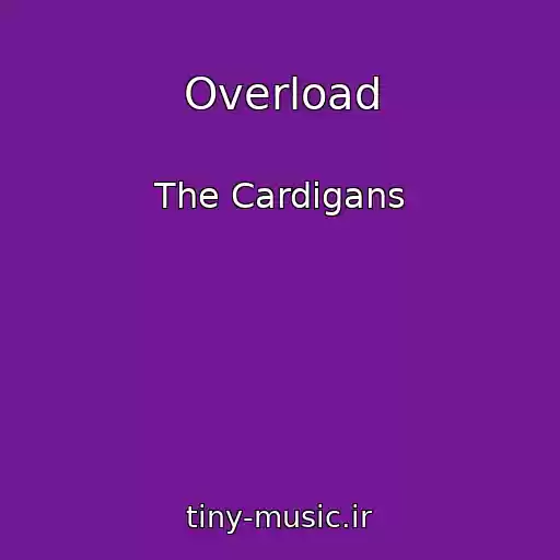 کاور آهنگ Overload از The Cardigans