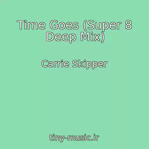 کاور آهنگ Time Goes (Super 8 Deep Mix) از Carrie Skipper