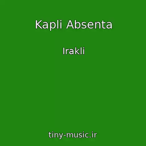 کاور آهنگ Kapli Absenta از Irakli