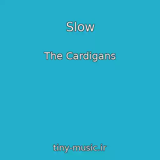 کاور آهنگ Slow از The Cardigans