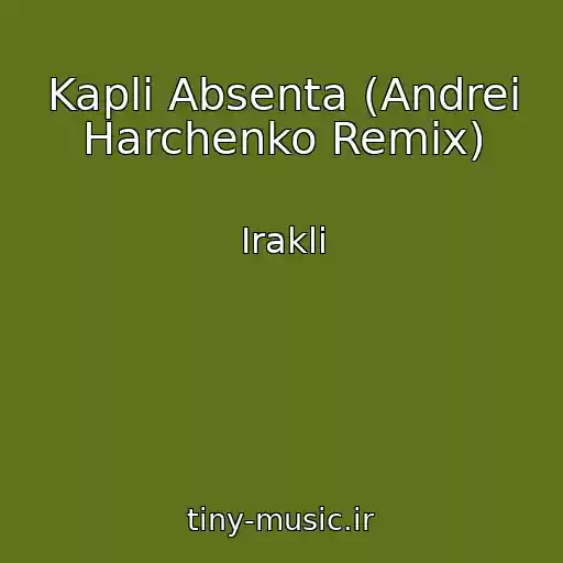 کاور آهنگ Kapli Absenta (Andrei Harchenko Remix) از Irakli