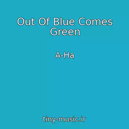 کاور آهنگ Out Of Blue Comes Green از A-Ha