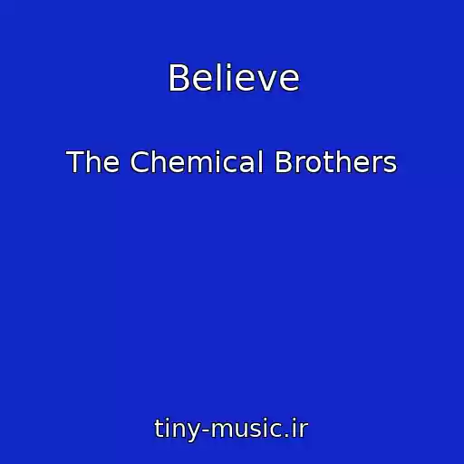 کاور آهنگ Believe از The Chemical Brothers