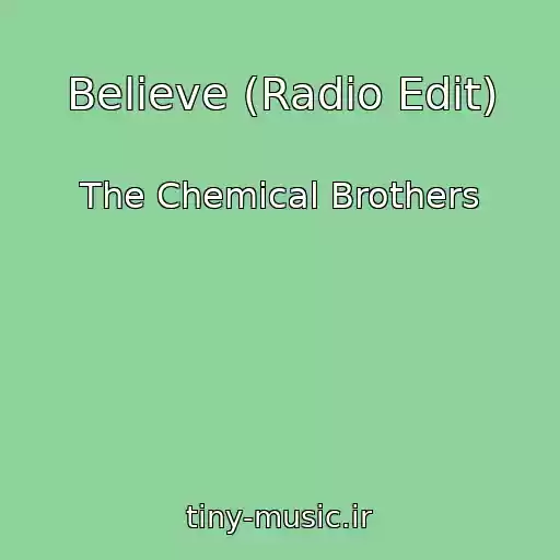 کاور آهنگ Believe (Radio Edit) از The Chemical Brothers