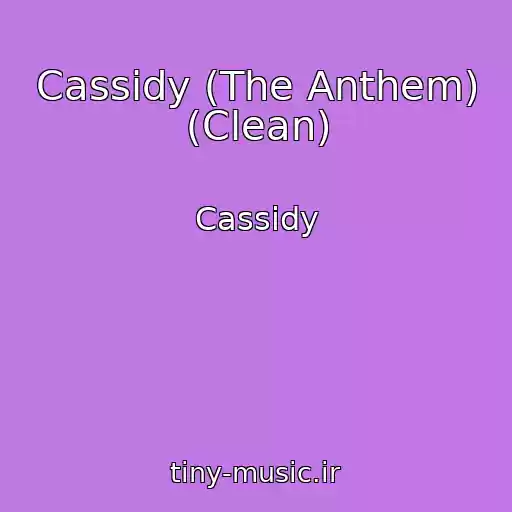کاور آهنگ Cassidy (The Anthem) (Clean) از Cassidy
