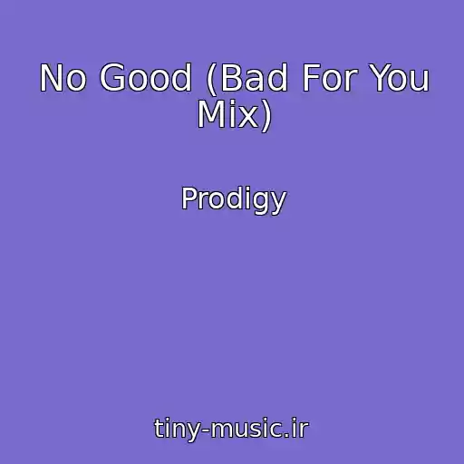 کاور آهنگ No Good (Bad For You Mix) از Prodigy