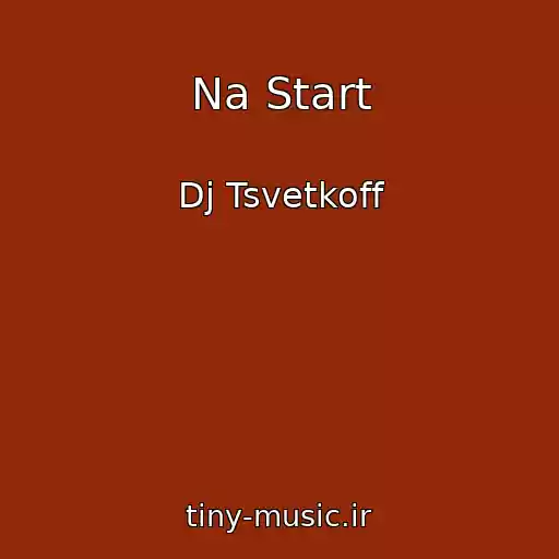 کاور آهنگ Na Start از Dj Tsvetkoff