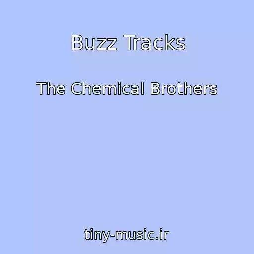 کاور آهنگ Buzz Tracks از The Chemical Brothers