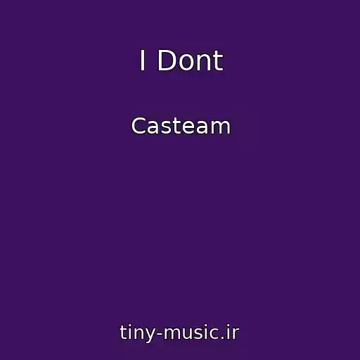 کاور آهنگ I Dont از Casteam