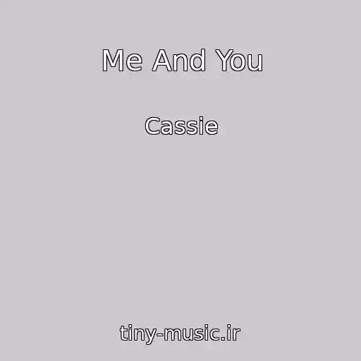 کاور آهنگ Me And You از Cassie