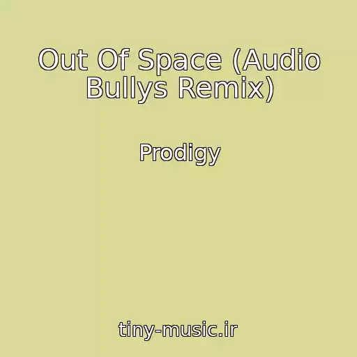کاور آهنگ Out Of Space (Audio Bullys Remix) از Prodigy