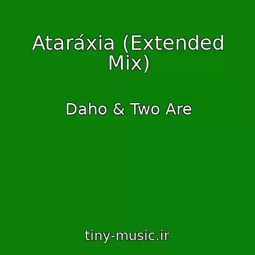 کاور آهنگ Ataráxia (Extended Mix) از Daho & Two Are
