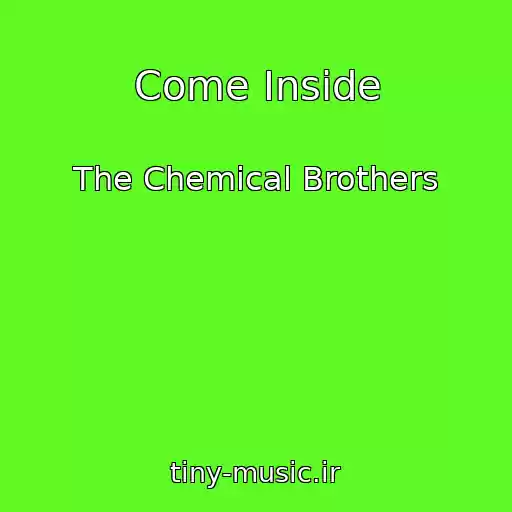 کاور آهنگ Come Inside از The Chemical Brothers