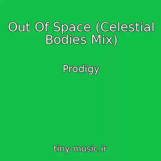 کاور آهنگ Out Of Space (Celestial Bodies Mix) از Prodigy