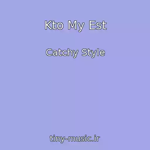 کاور آهنگ Kto My Est از Catchy Style