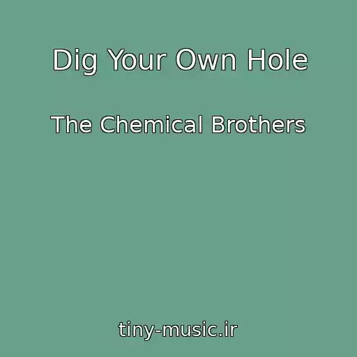 کاور آهنگ Dig Your Own Hole از The Chemical Brothers